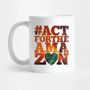 #Actfortheamazon Mug